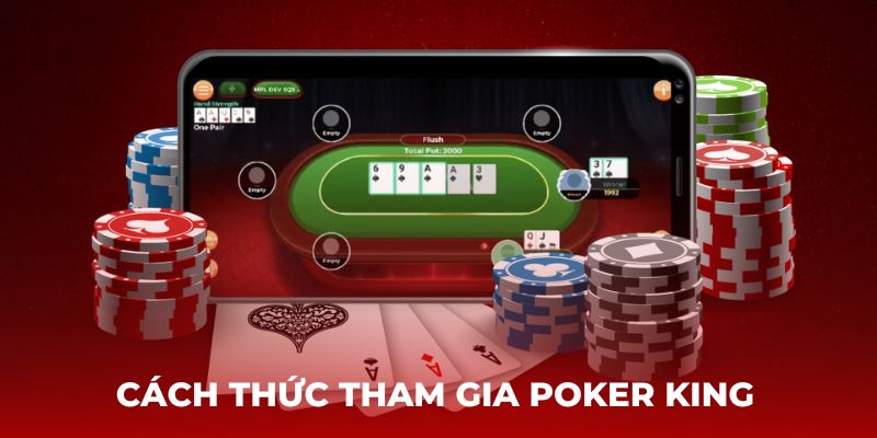 Cách thức tham gia Poker King