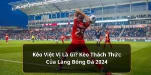 Kèo Việt Vị Là Gì? Kèo Thách Thức Của Làng Bóng Đá 2024